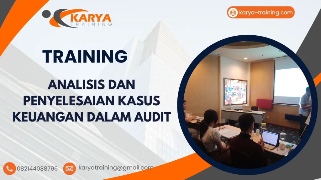 TRAINING ANALISIS DAN PENYELESAIAN KASUS KEUANGAN DALAM AUDIT