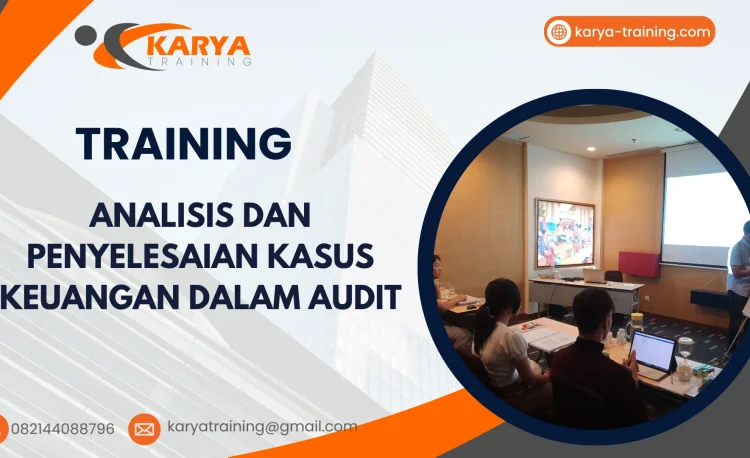 TRAINING ANALISIS DAN PENYELESAIAN KASUS KEUANGAN DALAM AUDIT