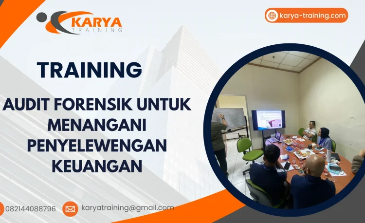 TRAINING AUDIT FORENSIK UNTUK MENANGANI PENYELEWENGAN KEUANGAN