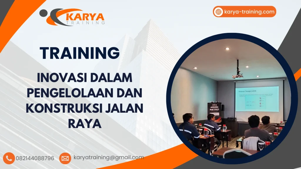 TRAINING INOVASI DALAM PENGELOLAAN DAN KONSTRUKSI JALAN RAYA