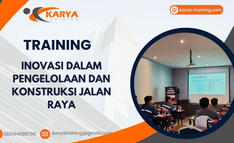 TRAINING INOVASI DALAM PENGELOLAAN DAN KONSTRUKSI JALAN RAYA