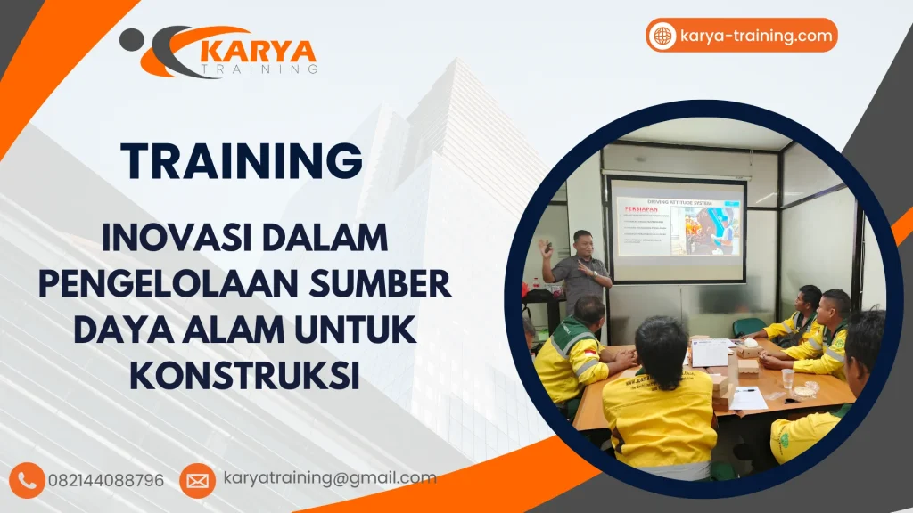 TRAINING INOVASI DALAM PENGELOLAAN SUMBER DAYA ALAM UNTUK KONSTRUKSI