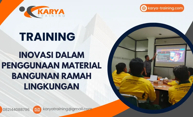 TRAINING INOVASI DALAM PENGGUNAAN MATERIAL BANGUNAN RAMAH LINGKUNGAN