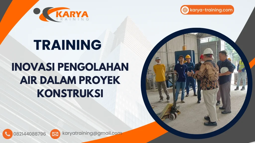 TRAINING INOVASI PENGOLAHAN AIR DALAM PROYEK KONSTRUKSI