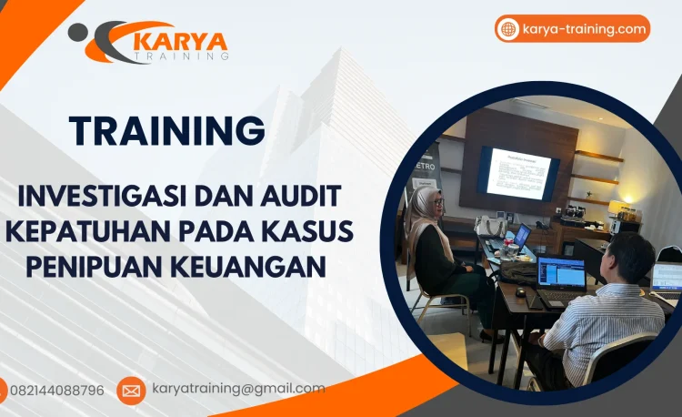 TRAINING INVESTIGASI DAN AUDIT KEPATUHAN PADA KASUS PENIPUAN KEUANGAN