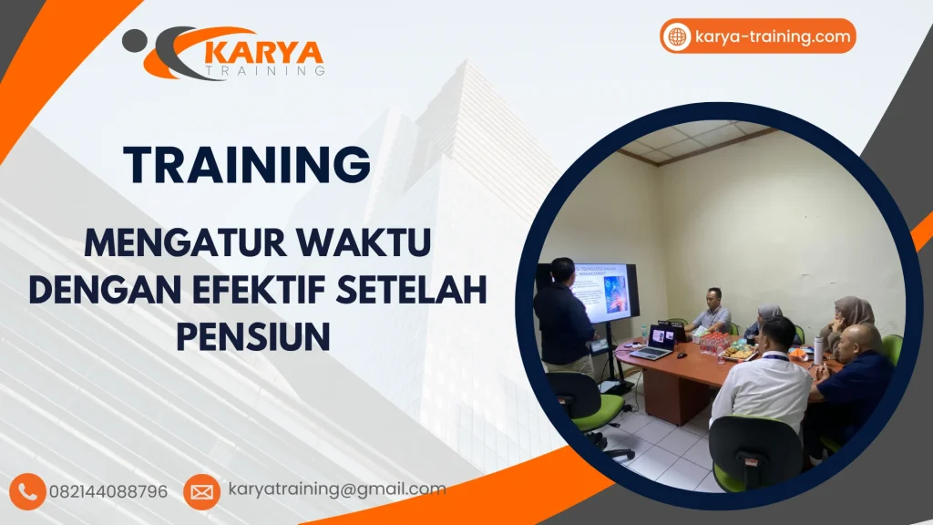 TRAINING MENGATUR WAKTU DENGAN EFEKTIF SETELAH PENSIUN