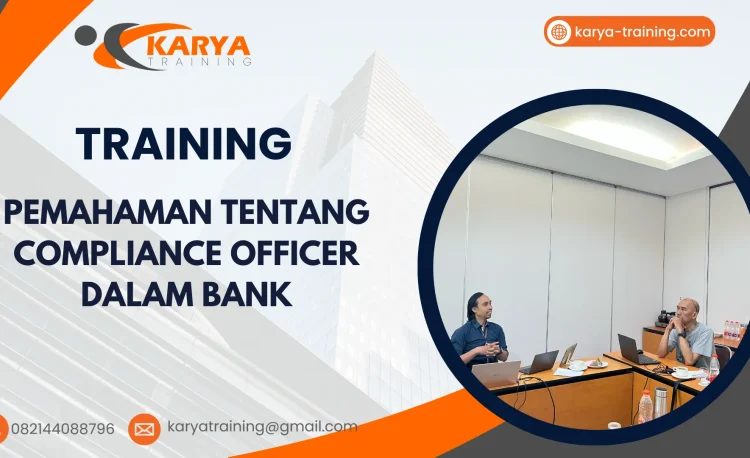 TRAINING PEMAHAMAN TENTANG COMPLIANCE OFFICER DALAM BANK