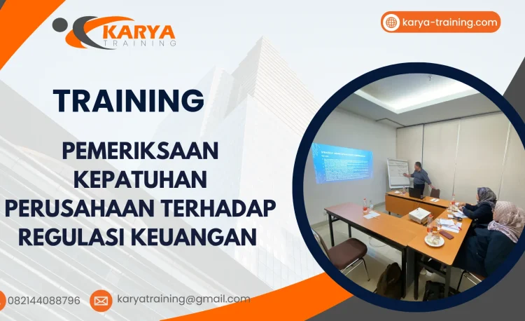 TRAINING PEMERIKSAAN KEPATUHAN PERUSAHAAN TERHADAP REGULASI KEUANGAN