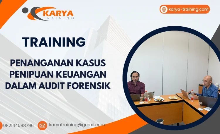 TRAINING PENANGANAN KASUS PENIPUAN KEUANGAN DALAM AUDIT FORENSIK
