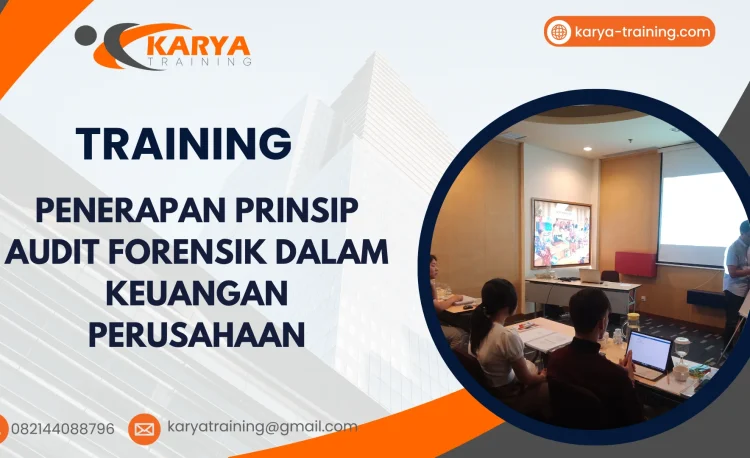TRAINING PENERAPAN PRINSIP AUDIT FORENSIK DALAM KEUANGAN PERUSAHAAN
