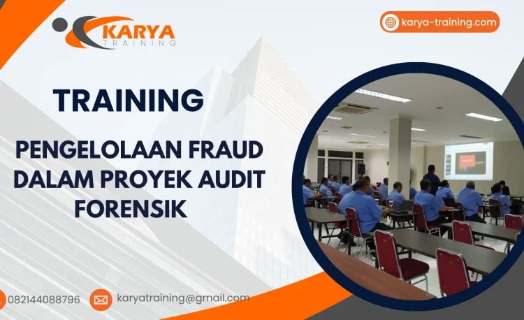 TRAINING PENGELOLAAN FRAUD DALAM PROYEK AUDIT FORENSIK
