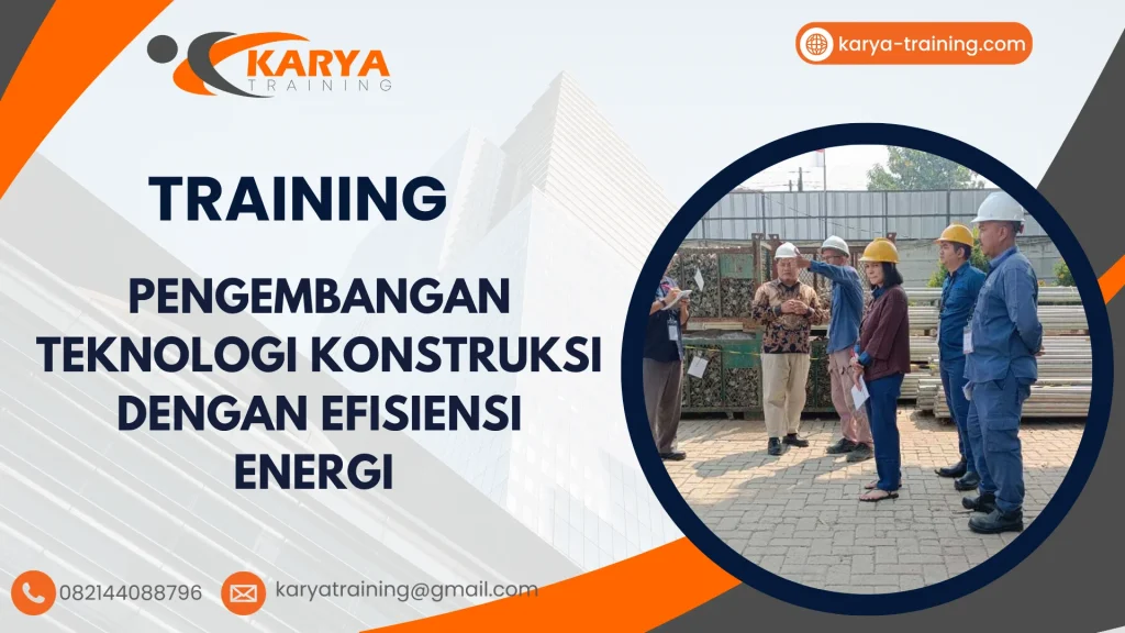 TRAINING PENGEMBANGAN TEKNOLOGI KONSTRUKSI DENGAN EFISIENSI ENERGI