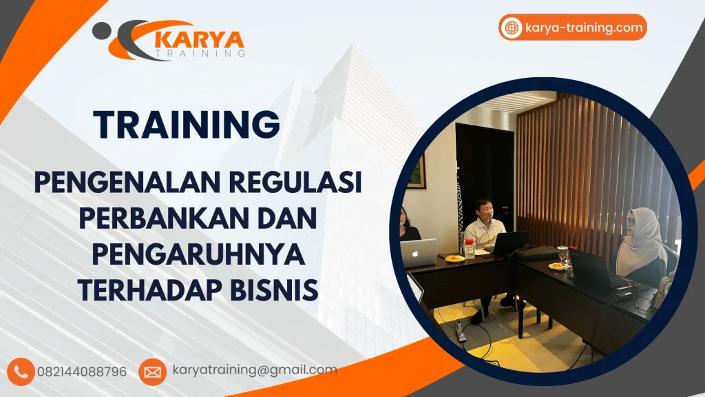 TRAINING PENGENALAN REGULASI PERBANKAN DAN PENGARUHNYA TERHADAP BISNIS