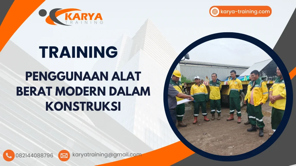 TRAINING PENGGUNAAN ALAT BERAT MODERN DALAM KONSTRUKSI