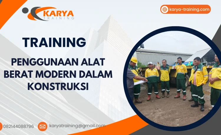 TRAINING PENGGUNAAN ALAT BERAT MODERN DALAM KONSTRUKSI