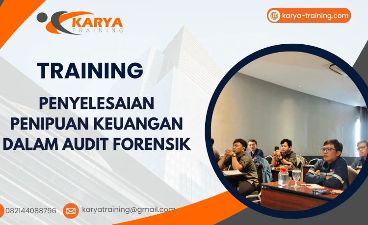 TRAINING PENYELESAIAN PENIPUAN KEUANGAN DALAM AUDIT FORENSIK