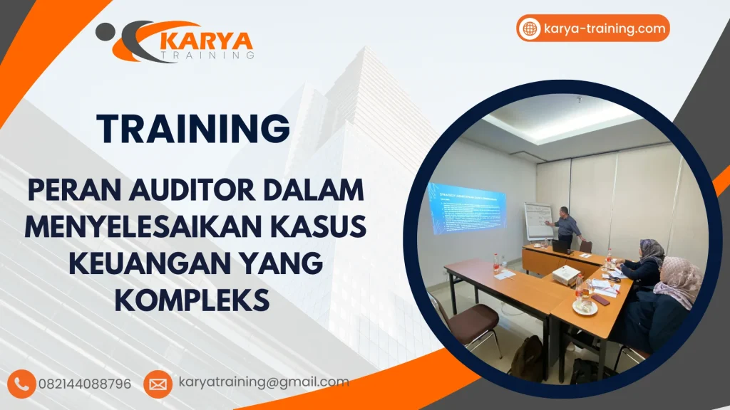 TRAINING PERAN AUDITOR DALAM MENYELESAIKAN KASUS KEUANGAN YANG KOMPLEKS