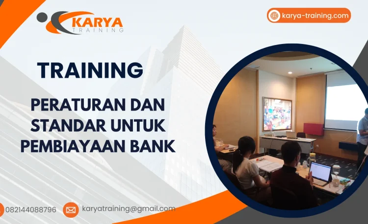TRAINING PERATURAN DAN STANDAR UNTUK PEMBIAYAAN BANK