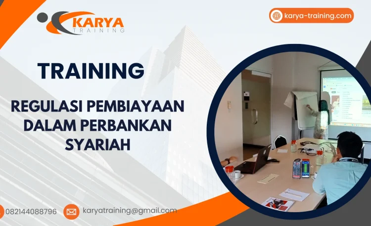 TRAINING REGULASI PEMBIAYAAN DALAM PERBANKAN SYARIAH
