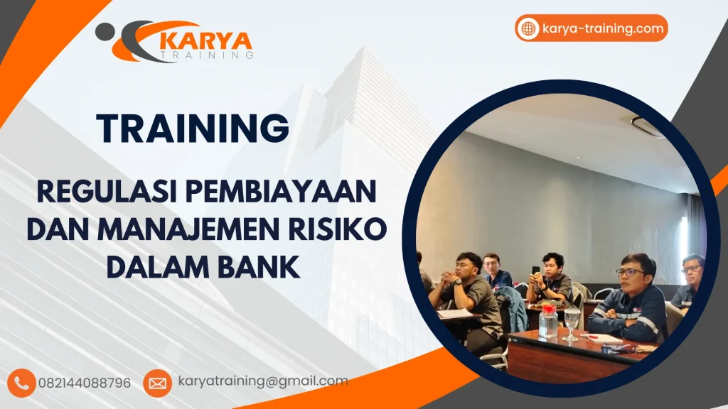 TRAINING REGULASI PEMBIAYAAN DAN MANAJEMEN RISIKO DALAM BANK