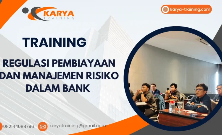TRAINING REGULASI PEMBIAYAAN DAN MANAJEMEN RISIKO DALAM BANK
