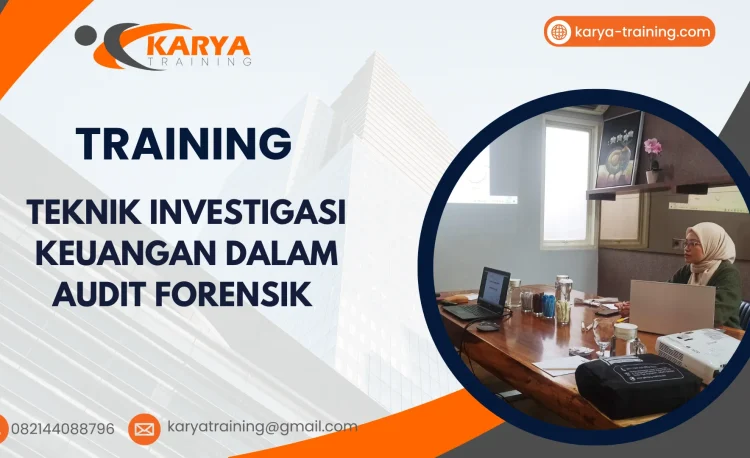 TRAINING TEKNIK INVESTIGASI KEUANGAN DALAM AUDIT FORENSIK