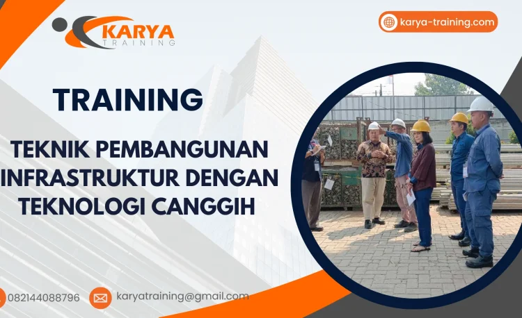 TRAINING TEKNIK PEMBANGUNAN INFRASTRUKTUR DENGAN TEKNOLOGI CANGGIH