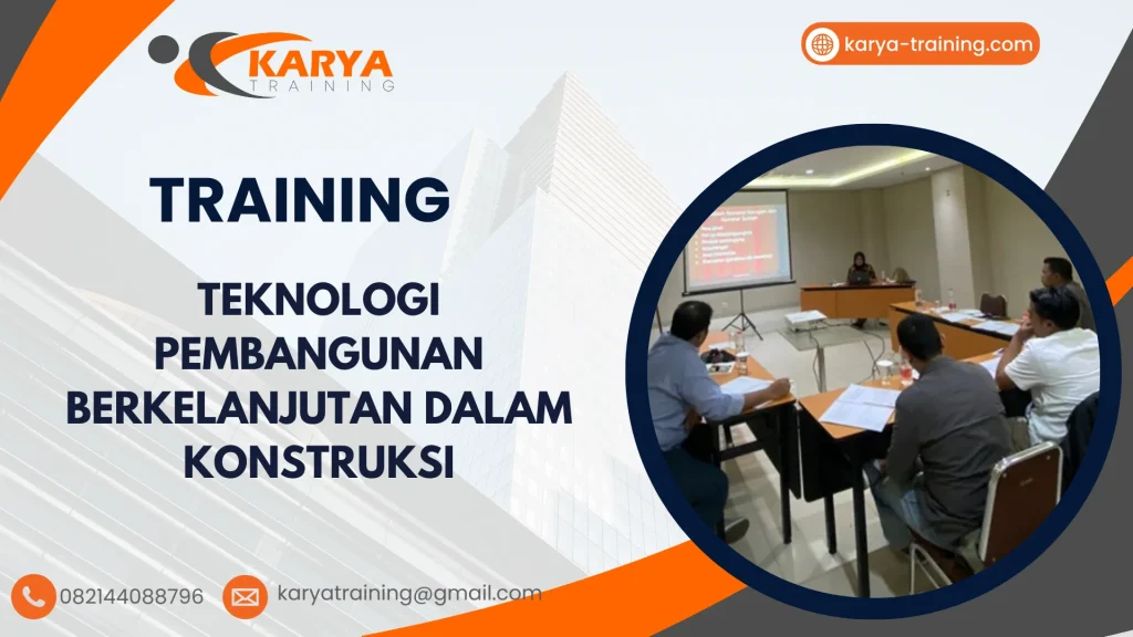 TRAINING TEKNOLOGI PEMBANGUNAN BERKELANJUTAN DALAM KONSTRUKSI