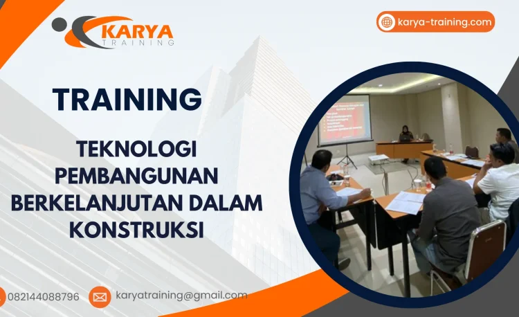 TRAINING TEKNOLOGI PEMBANGUNAN BERKELANJUTAN DALAM KONSTRUKSI