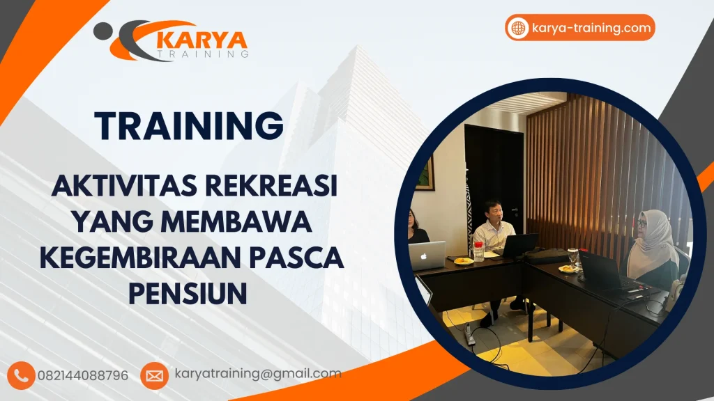 TRAINING AKTIVITAS REKREASI YANG MEMBAWA KEGEMBIRAAN PASCA PENSIUN