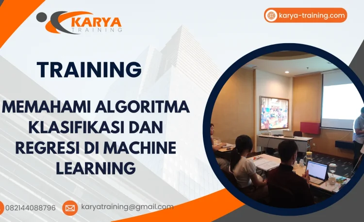 TRAINING MEMAHAMI ALGORITMA KLASIFIKASI DAN REGRESI DI MACHINE LEARNING