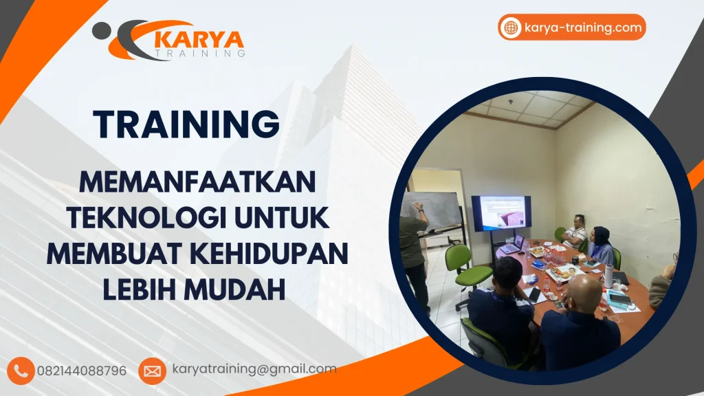 TRAINING MEMANFAATKAN TEKNOLOGI UNTUK MEMBUAT KEHIDUPAN LEBIH MUDAH