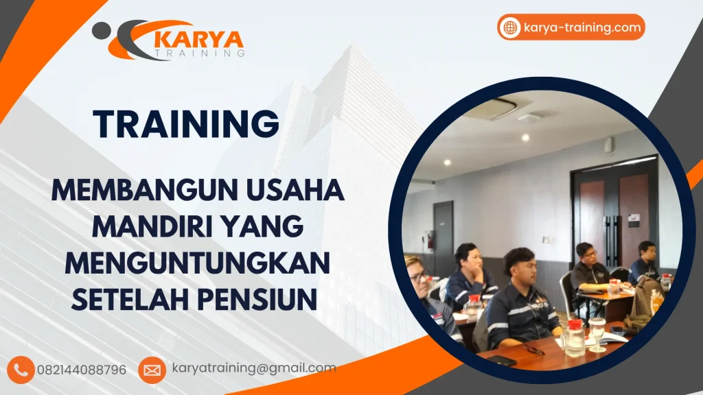 TRAINING MEMBANGUN USAHA MANDIRI YANG MENGUNTUNGKAN SETELAH PENSIUN