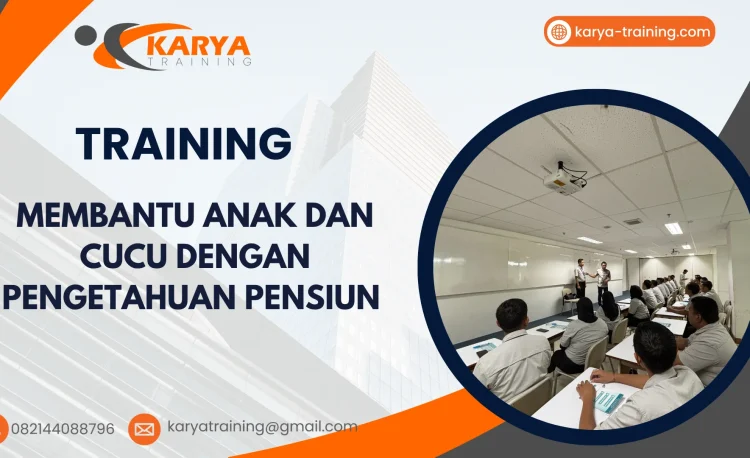 TRAINING MEMBANTU ANAK DAN CUCU DENGAN PENGETAHUAN PENSIUN