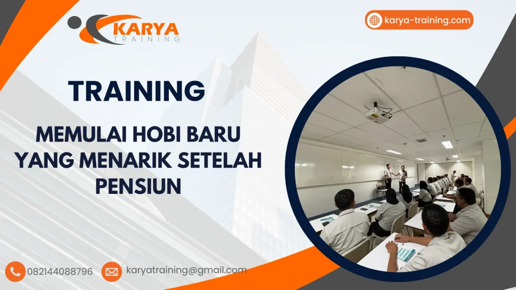 TRAINING MEMULAI HOBI BARU YANG MENARIK SETELAH PENSIUN