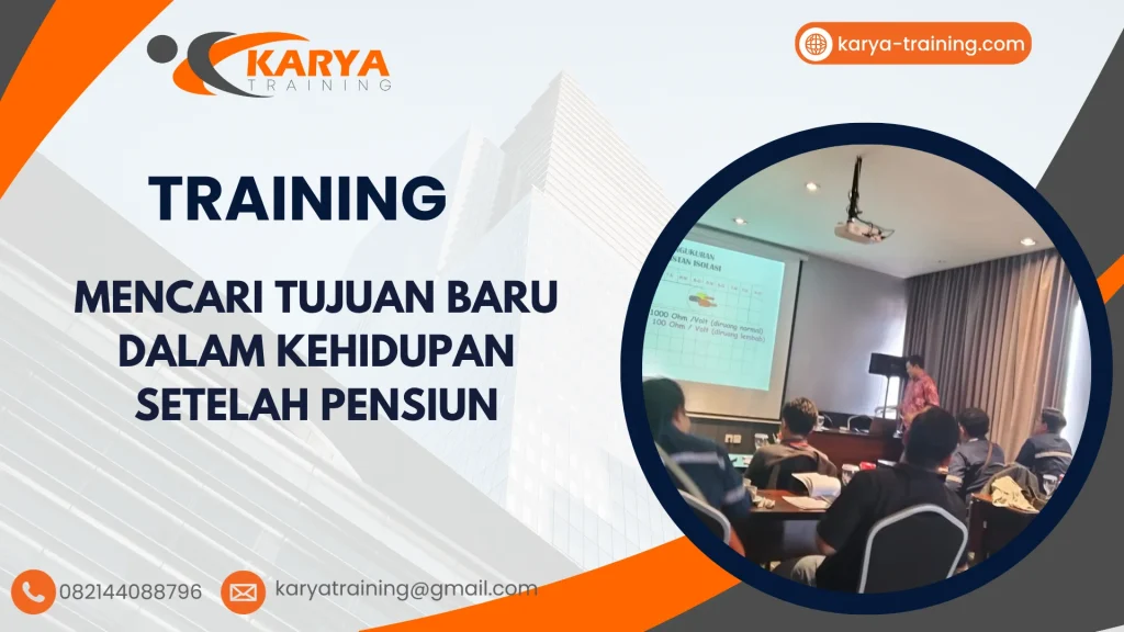TRAINING MENCARI TUJUAN BARU DALAM KEHIDUPAN SETELAH PENSIUN