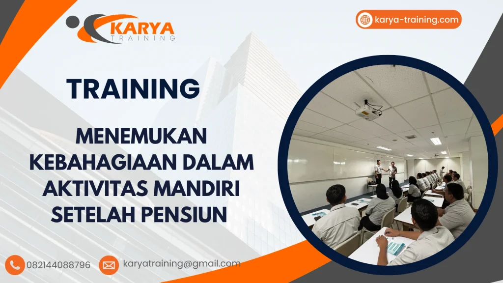 TRAINING MENEMUKAN KEBAHAGIAAN DALAM AKTIVITAS MANDIRI SETELAH PENSIUN