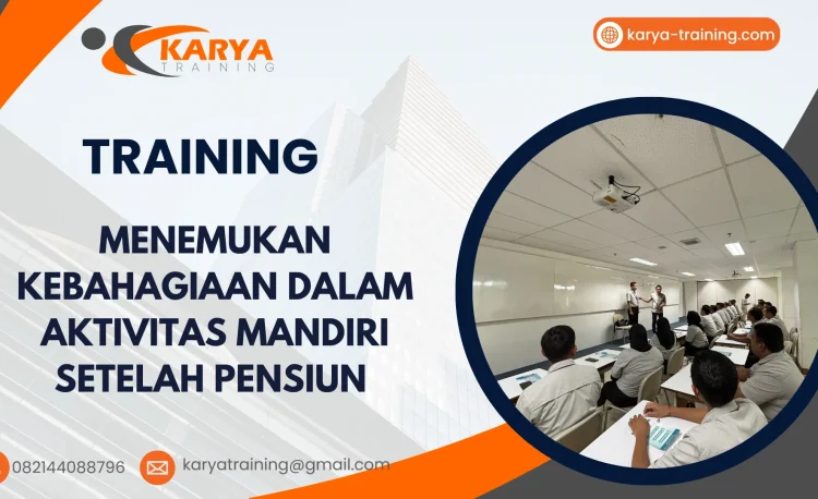 TRAINING MENEMUKAN KEBAHAGIAAN DALAM AKTIVITAS MANDIRI SETELAH PENSIUN