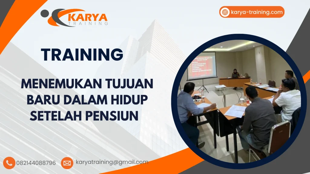 TRAINING MENEMUKAN TUJUAN BARU DALAM HIDUP SETELAH PENSIUN