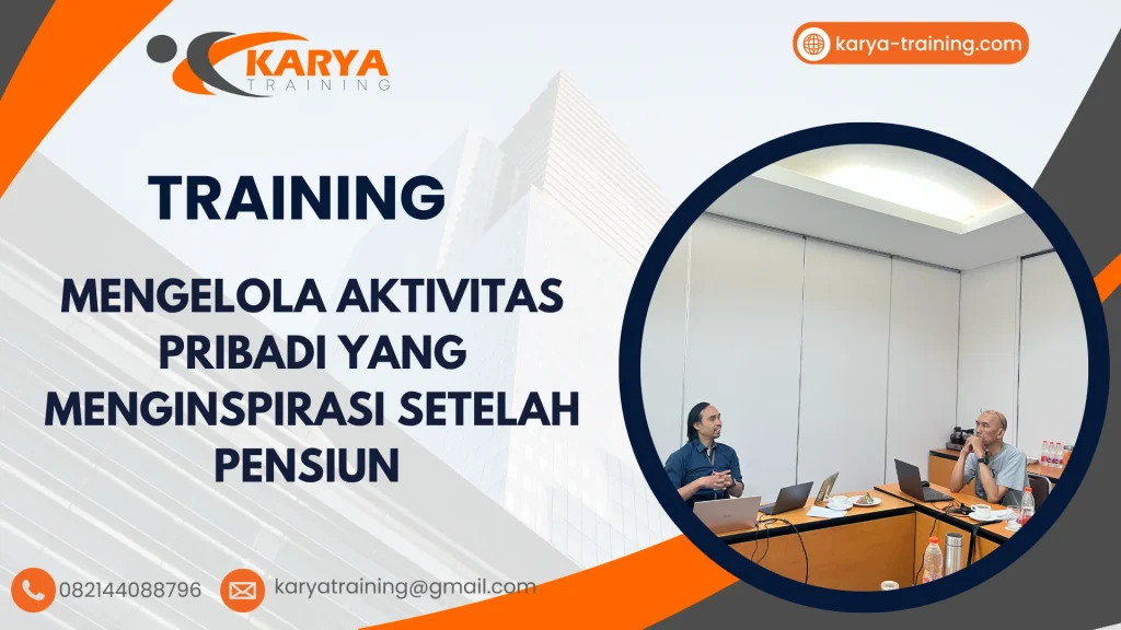 TRAINING MENGELOLA AKTIVITAS PRIBADI YANG MENGINSPIRASI SETELAH PENSIUN