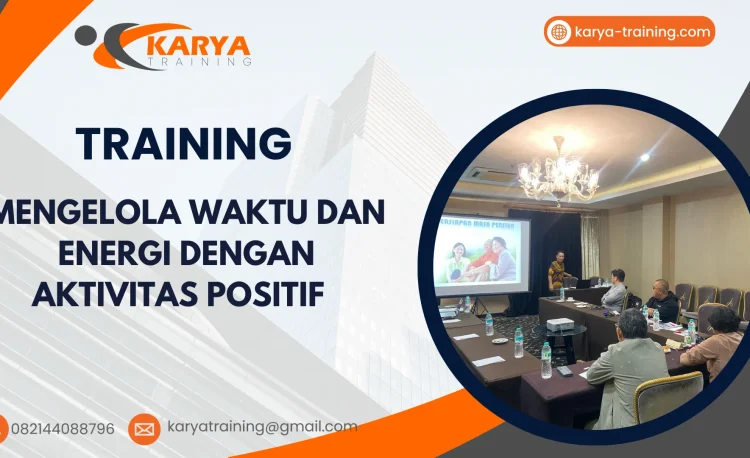 TRAINING MENGELOLA WAKTU DAN ENERGI DENGAN AKTIVITAS POSITIF