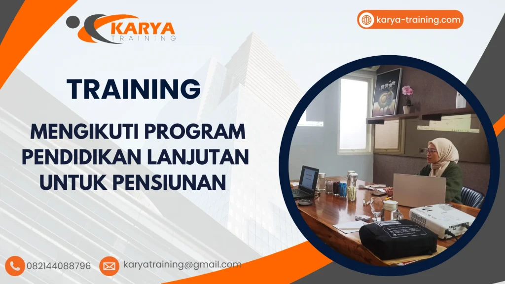 TRAINING MENGIKUTI PROGRAM PENDIDIKAN LANJUTAN UNTUK PENSIUNAN