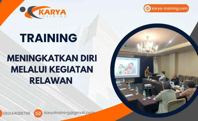 TRAINING MENINGKATKAN DIRI MELALUI KEGIATAN RELAWAN