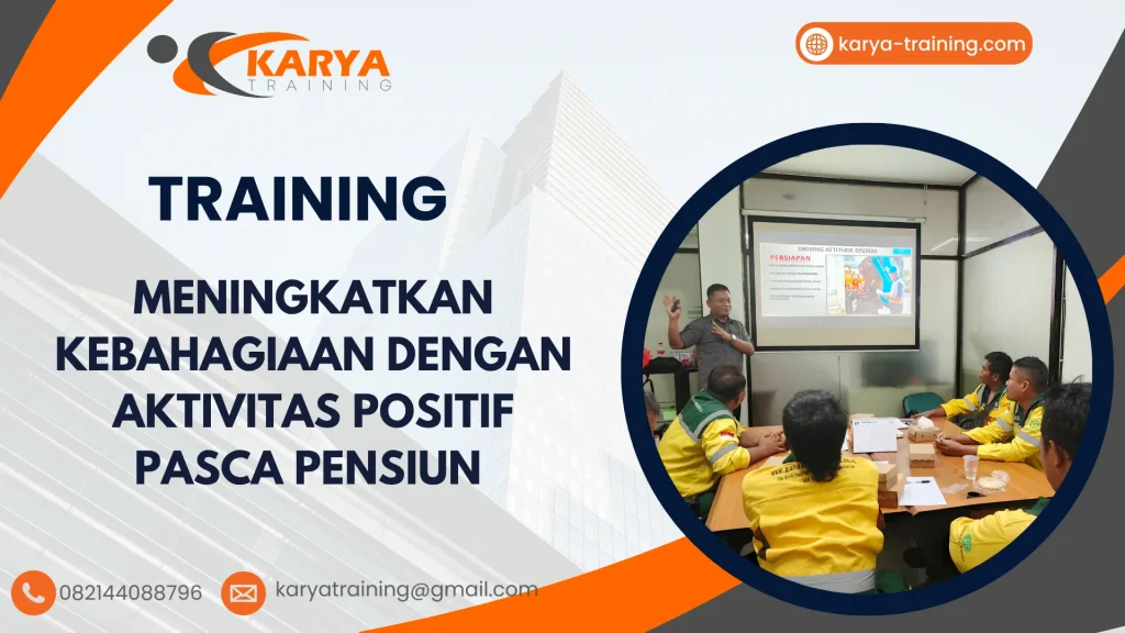 TRAINING MENINGKATKAN KEBAHAGIAAN DENGAN AKTIVITAS POSITIF PASCA PENSIUN