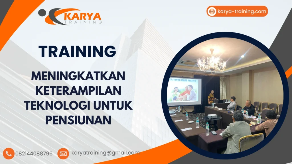 TRAINING MENINGKATKAN KETERAMPILAN TEKNOLOGI UNTUK PENSIUNAN