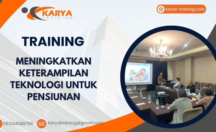 TRAINING MENINGKATKAN KETERAMPILAN TEKNOLOGI UNTUK PENSIUNAN