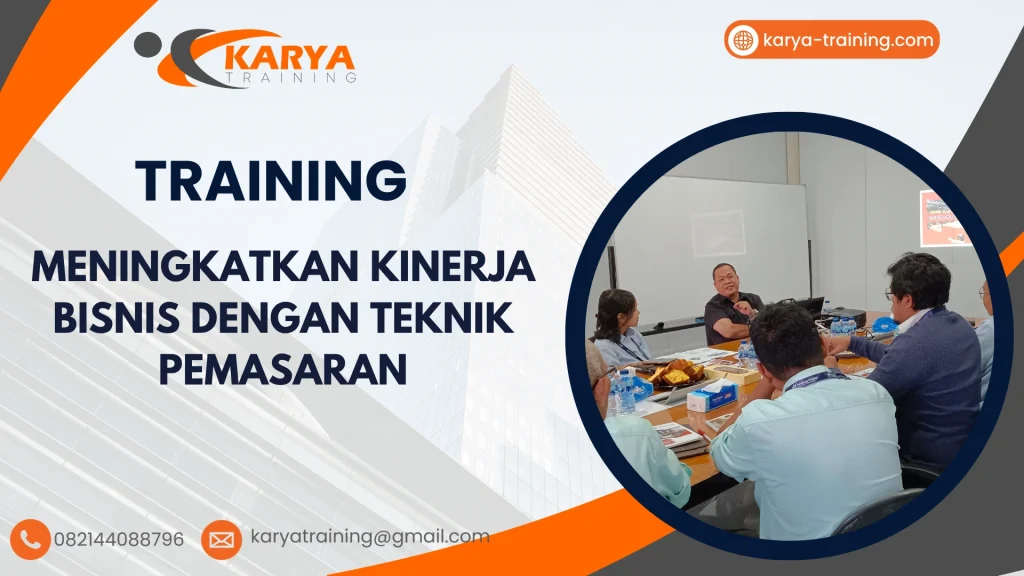 TRAINING MENINGKATKAN KINERJA BISNIS DENGAN TEKNIK PEMASARAN