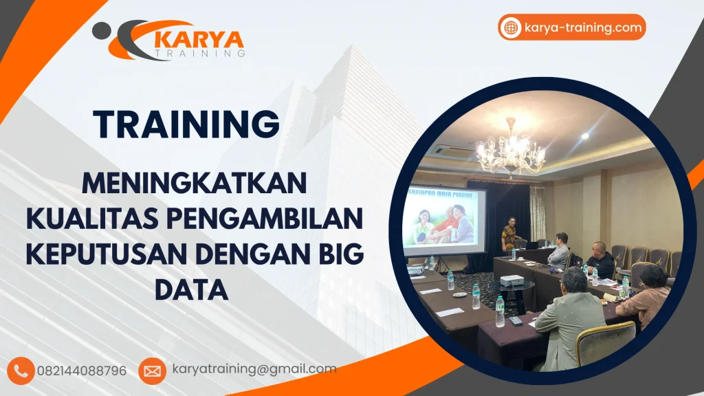 TRAINING MENINGKATKAN KUALITAS PENGAMBILAN KEPUTUSAN DENGAN BIG DATA
