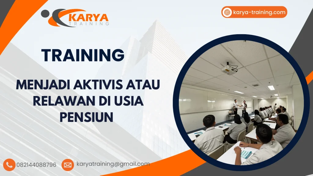 TRAINING MENJADI AKTIVIS ATAU RELAWAN DI USIA PENSIUN