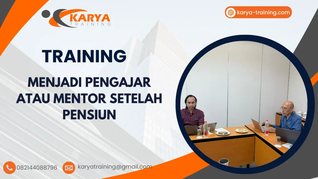 TRAINING MENJADI PENGAJAR ATAU MENTOR SETELAH PENSIUN